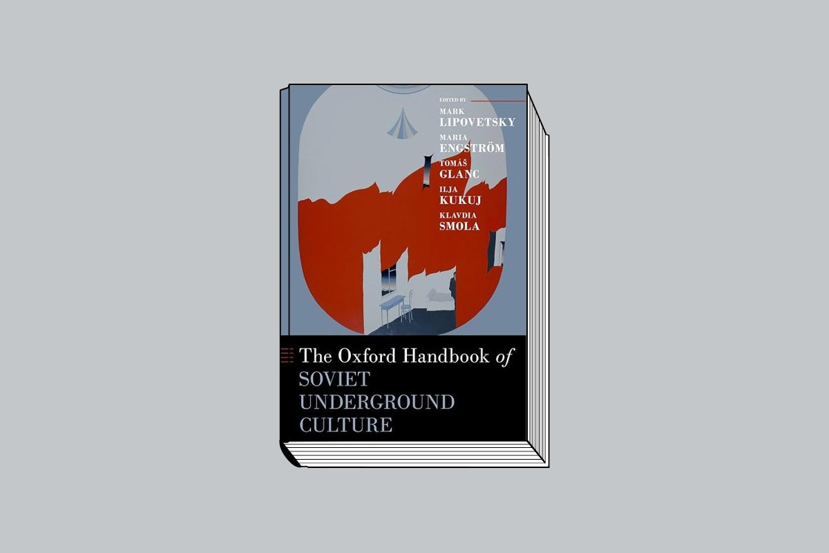 The Oxford Handbook of Soviet Underground Culture / Под редакцией Marc Lipovetsky, Maria Engstrom, Tomas Glanc, Ilja Kukuj, Klavdia Smola. Oxford University Press, 2024. 1080 с. На английском языке